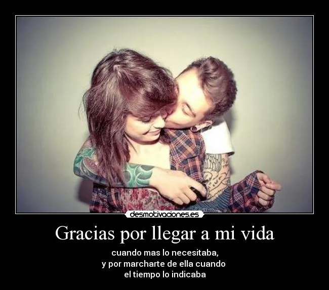 Gracias por llegar a mi vida | Desmotivaciones Gracias por llegar a mi vida | Desmotivaciones