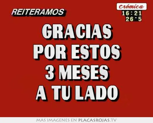 Gracias por estos 3 meses a tu lado - Placas Rojas TV