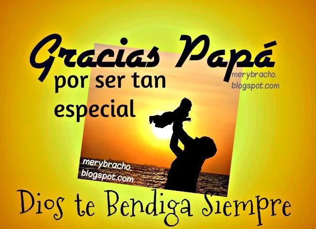 Gracias Papá por ser tan especial. Que tengas un Feliz Día | Entre ... Gracias Papá por ser tan especial. Que tengas un Feliz Día | Entre ...