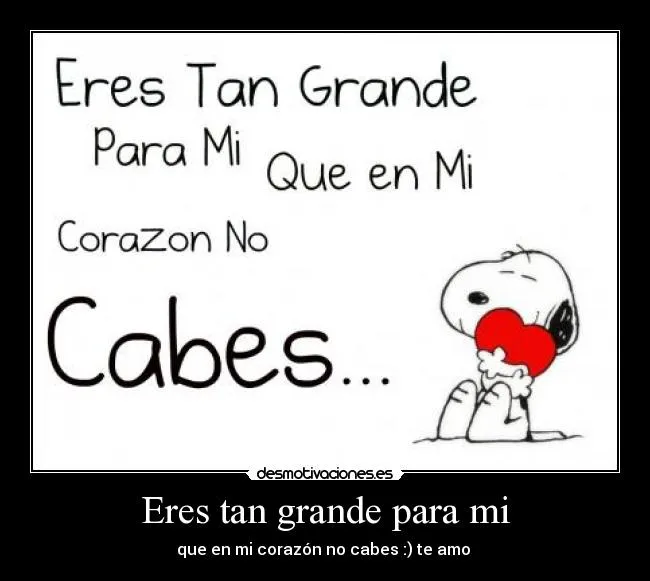 Eres tan grande para mi | Desmotivaciones