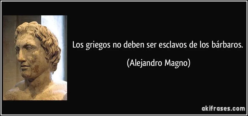 Los griegos no deben ser esclavos de los bárbaros. Los griegos no deben ser esclavos de los bárbaros.