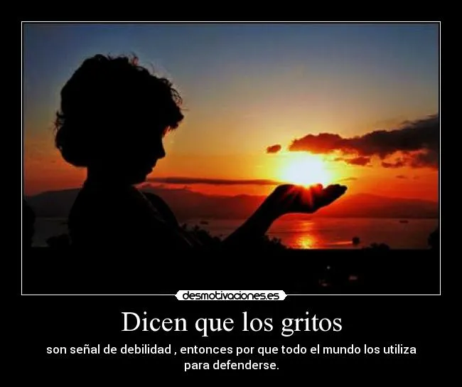 Dicen que los gritos | Desmotivaciones
