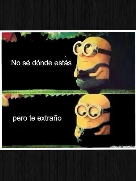 Minions con frases de te extraño - Imagui