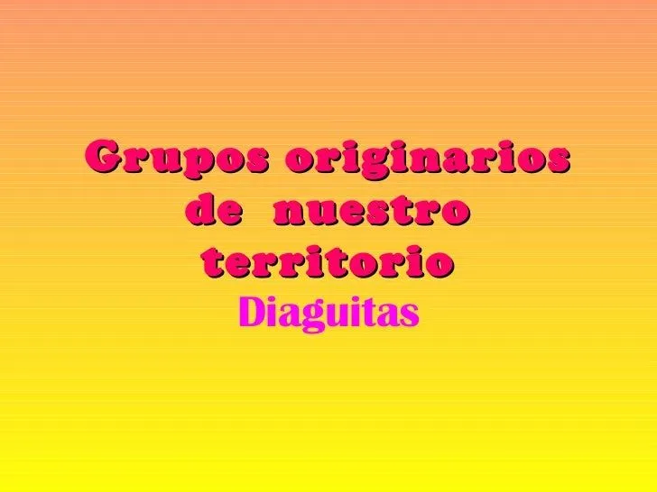 Grupos originarios de nuestro territorio: Diaguitas Grupos originarios de nuestro territorio: Diaguitas