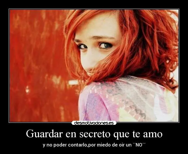 Guardar en secreto que te amo | Desmotivaciones