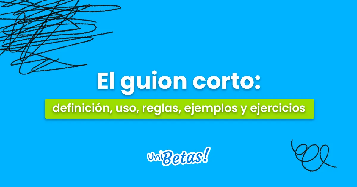 El guion corto: Definición, uso, ejemplos y ejercicios resueltos El guion corto: Definición, uso, ejemplos y ejercicios resueltos
