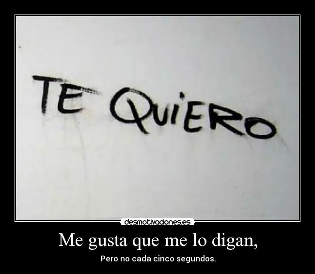 Me gusta que me lo digan, | Desmotivaciones