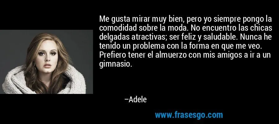 Me gusta mirar muy bien, pero yo siempre pongo la comodidad ...