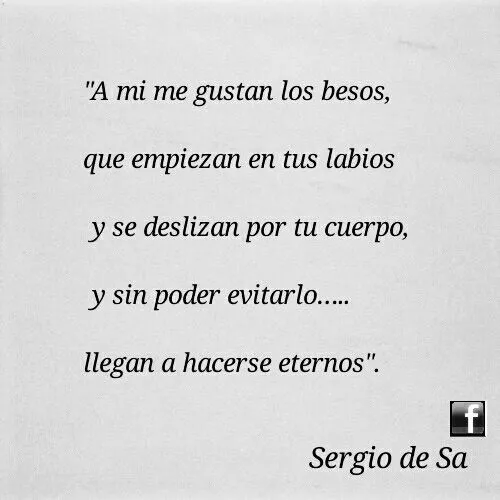 A mi me gustan los besos, que empiezan en tus labios y se deslizan ... A mi me gustan los besos, que empiezan en tus labios y se deslizan ...