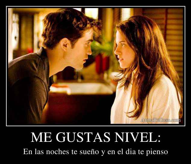 ME GUSTAS NIVEL: