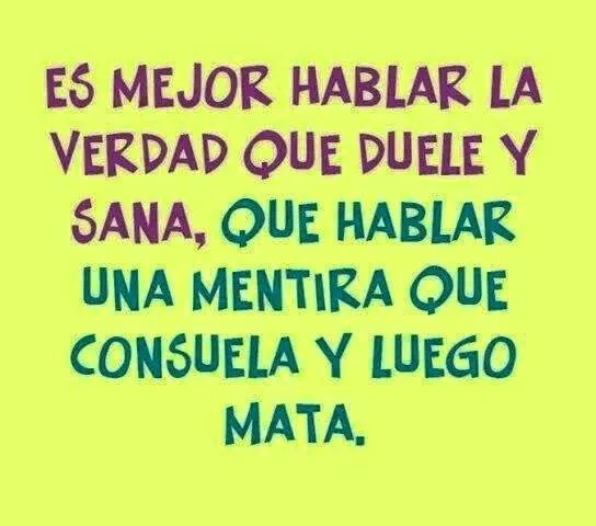 Es mejor hablar la verdad que duele y sana | Mensajes de cumpleaños Es mejor hablar la verdad que duele y sana | Mensajes de cumpleaños