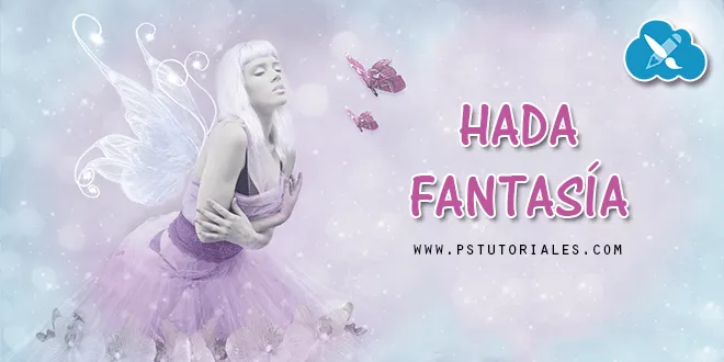 Hada Fantasía Photoshop Manipulation | PS Tutoriales