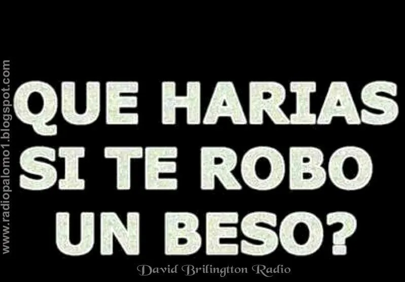 Que harias si te robo un beso?? | davidbrilingttonradio