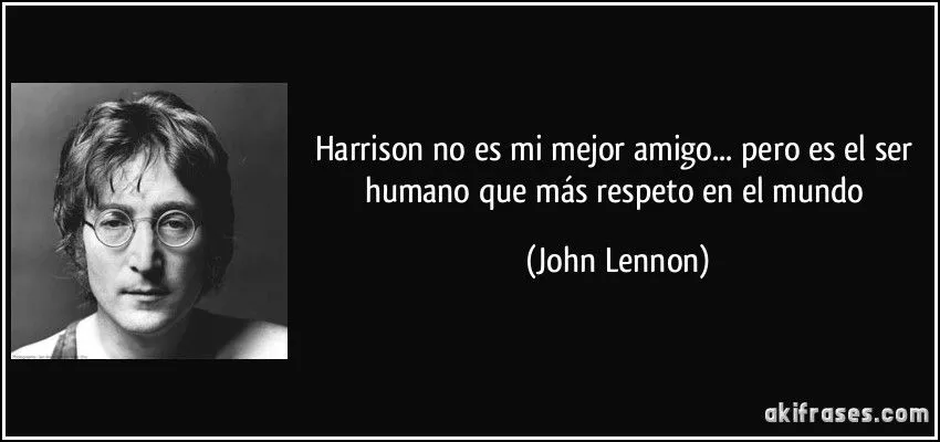 Harrison no es mi mejor amigo... pero es el ser humano que más...