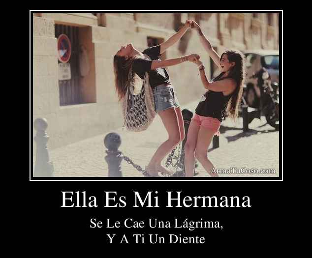 Ella Es Mi Hermana Ella Es Mi Hermana