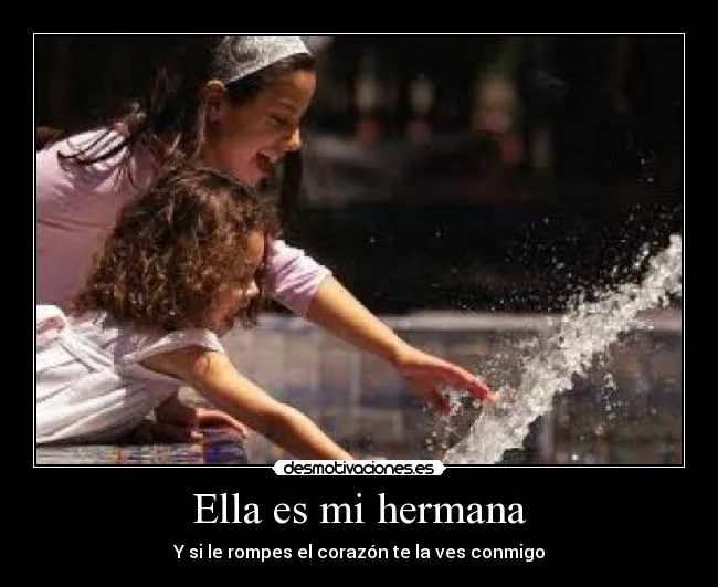 Ella es mi hermana | Desmotivaciones
