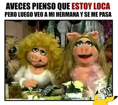 Mi hermana tiene una hermana loca, ojo yo no soy la loca ;) | Un ... Mi hermana tiene una hermana loca, ojo yo no soy la loca ;) | Un ...