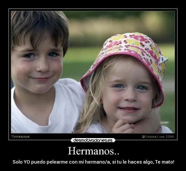 Hermanos.. | Desmotivaciones