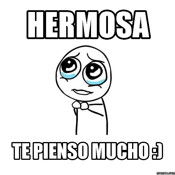 hermosa te pienso mucho :) | Memes.com