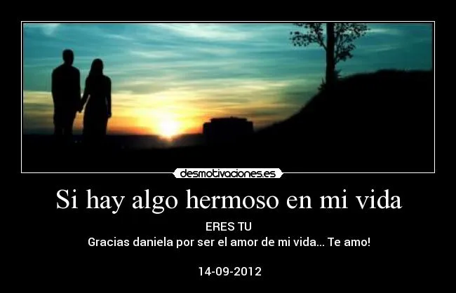 Si hay algo hermoso en mi vida | Desmotivaciones