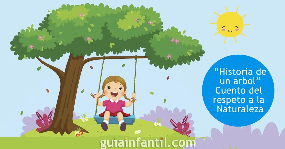 Historia de un árbol. Cuento infantil sobre el respeto a la Naturaleza Historia de un árbol. Cuento infantil sobre el respeto a la Naturaleza
