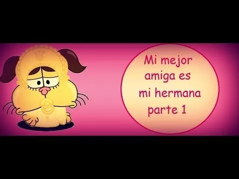 historia de mundo gaturro- mi mejor amiga es mi hermana parte 1 ...