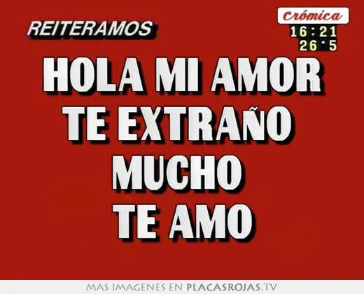 Hola mi amor te extraño mucho te amo - Placas Rojas TV