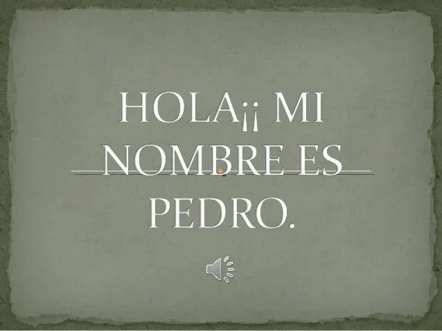 Hola¡¡ mi nombre es pedro