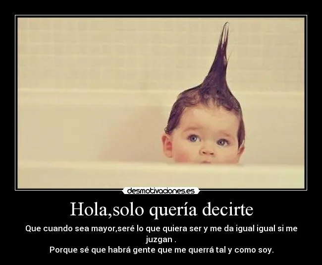 Hola,solo quería decirte | Desmotivaciones
