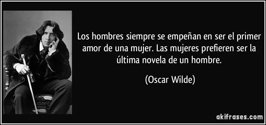 Los hombres siempre se empeñan en ser el primer amor de una...