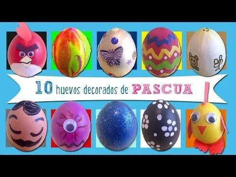 Huevos de Pascua: 10 ideas de huevos decorados - YouTube Huevos de Pascua: 10 ideas de huevos decorados - YouTube