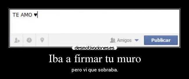 Iba a firmar tu muro | Desmotivaciones
