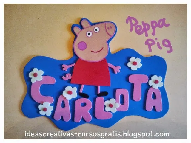 Ideas Creativas Alyss *: Letrero Peppa Pig. Manualidad en Goma Eva