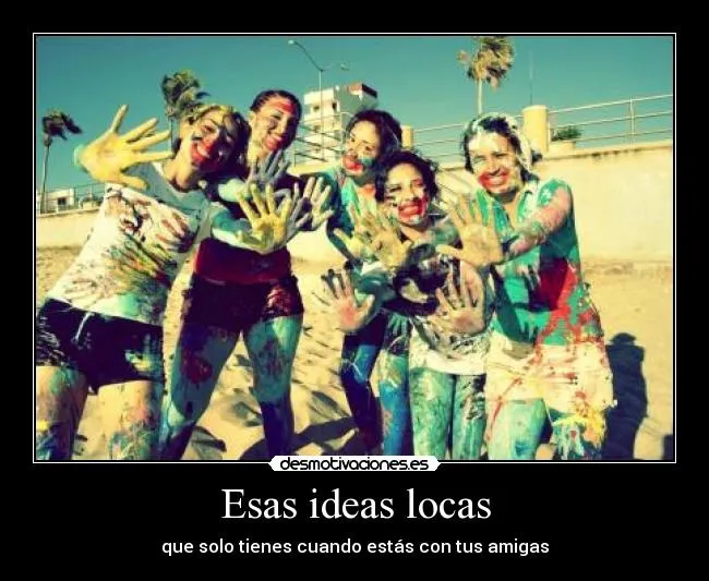 Esas ideas locas | Desmotivaciones
