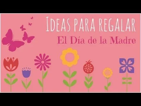 Ideas para regalar el día de la madre. Tutoriales de manualidades ... Ideas para regalar el día de la madre. Tutoriales de manualidades ...