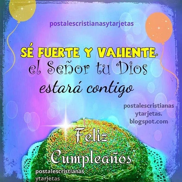 Imagen de Cumpleaños con Mensaje Cristiano, Sé Fuerte y Valiente ...