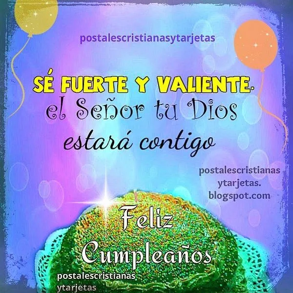 Imagen de Cumpleaños con Mensaje Cristiano, Sé Fuerte y Valiente ... Imagen de Cumpleaños con Mensaje Cristiano, Sé Fuerte y Valiente ...