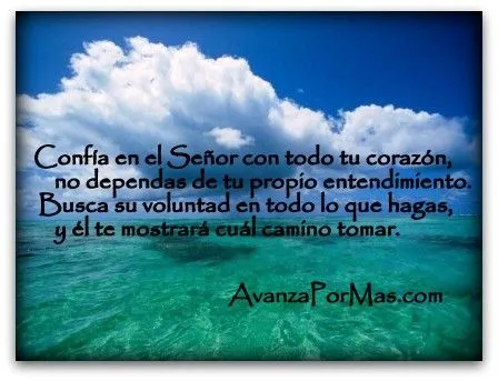 IMAGEN) "Confía en el Señor con todo tu Corazón, no Dependas de tu ... IMAGEN) "Confía en el Señor con todo tu Corazón, no Dependas de tu ...