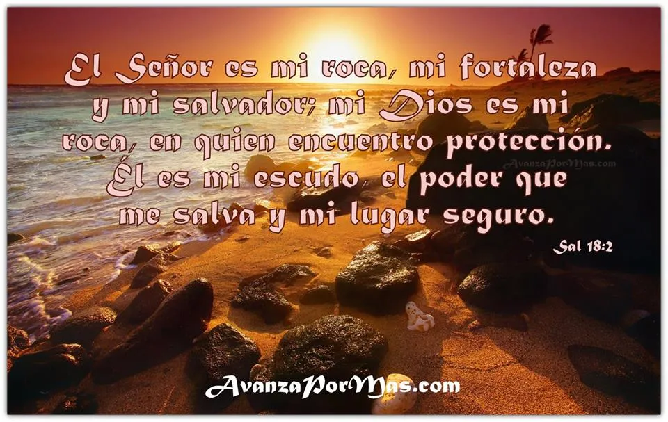 IMAGEN) "El Señor es mi roca, mi fortaleza y mi salvador ... IMAGEN) "El Señor es mi roca, mi fortaleza y mi salvador ...