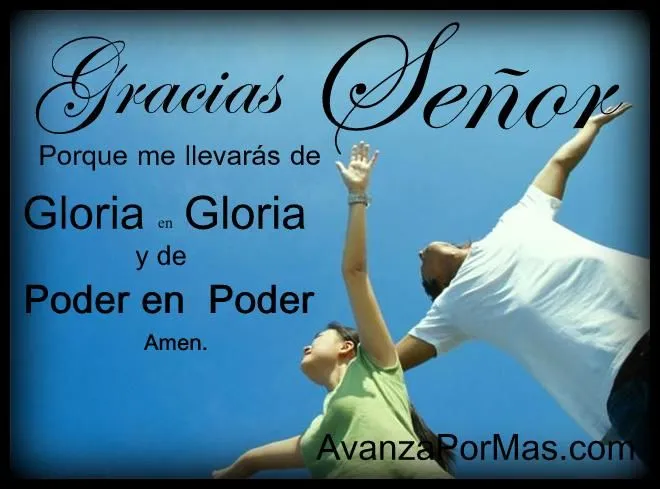 IMAGEN) "Gracias Señor, porque me llevarás de Gloria en Gloria y ...