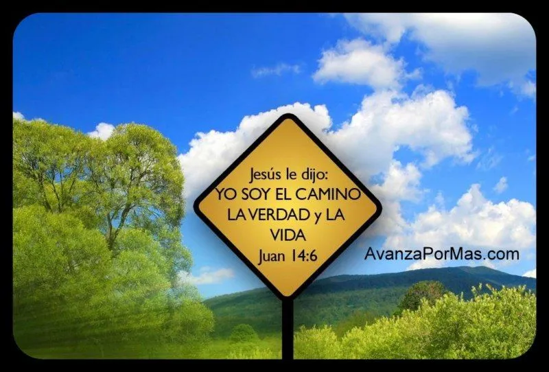 IMAGEN) "Jesús dijo: Yo soy el camino la verdad y la vida ... IMAGEN) "Jesús dijo: Yo soy el camino la verdad y la vida ...