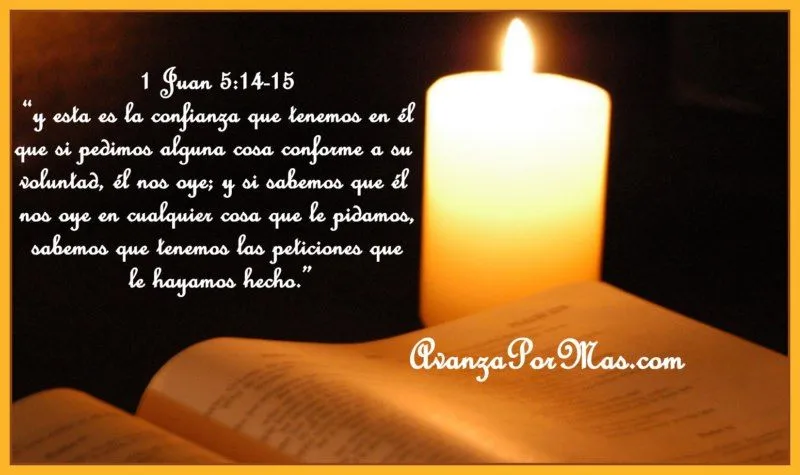 IMAGEN) "Si pedimos alguna cosa conforme a su voluntad, Él nos oye ... IMAGEN) "Si pedimos alguna cosa conforme a su voluntad, Él nos oye ...