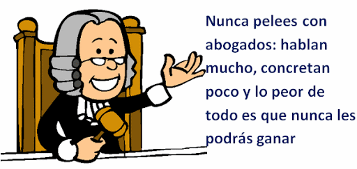 Nunca pelees con abogados: hablan mucho, concretan poco y lo peor ...