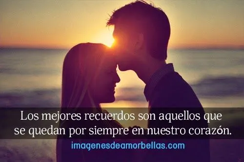 Imagenes de Amor Bonitas: Los mejores recuerdos son los que ...