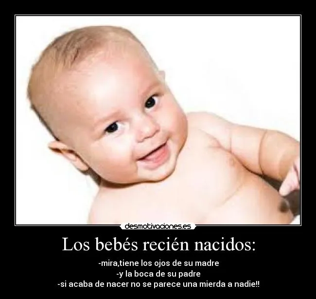 Los bebés recién nacidos: | Desmotivaciones