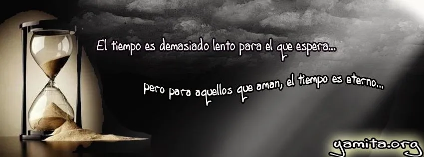 Portada de Facebook - El tiempo es demasiado lento para el que ...