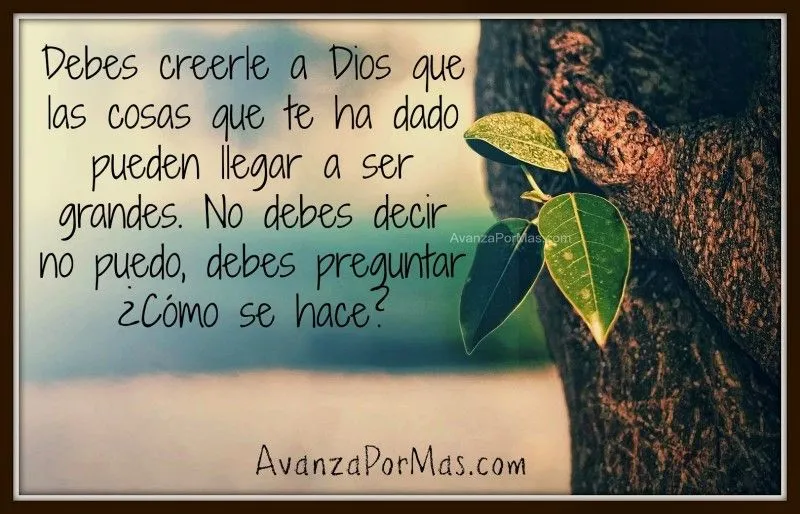 Imágenes cristianas con frases de aliento Debes creerle a Dios ...