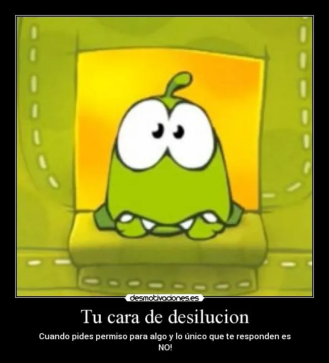 Tu cara de desilucion - desmotivaciones.