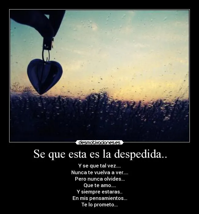 Se que esta es la despedida.. | Desmotivaciones Se que esta es la despedida.. | Desmotivaciones