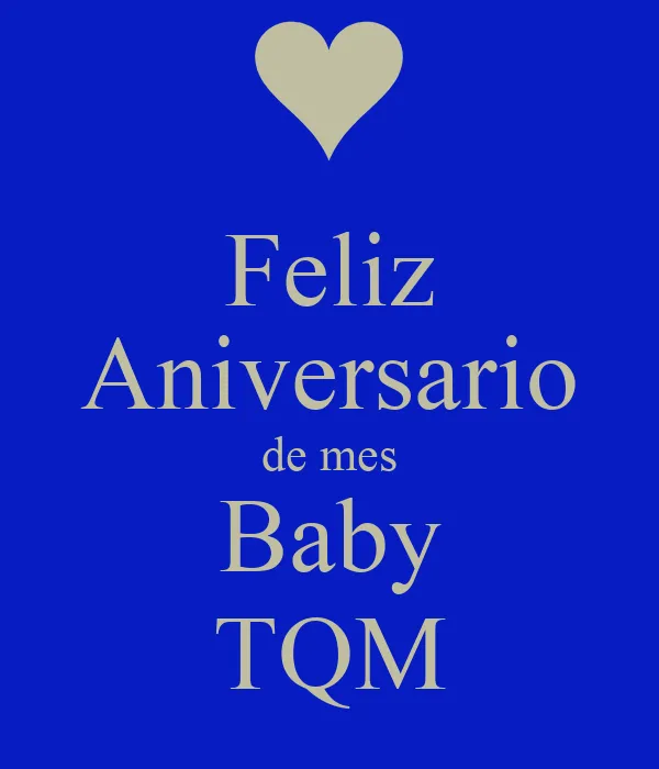Feliz Aniversario de mes Baby TQM - KEEP CALM AND CARRY ON Image ... Feliz Aniversario de mes Baby TQM - KEEP CALM AND CARRY ON Image ...